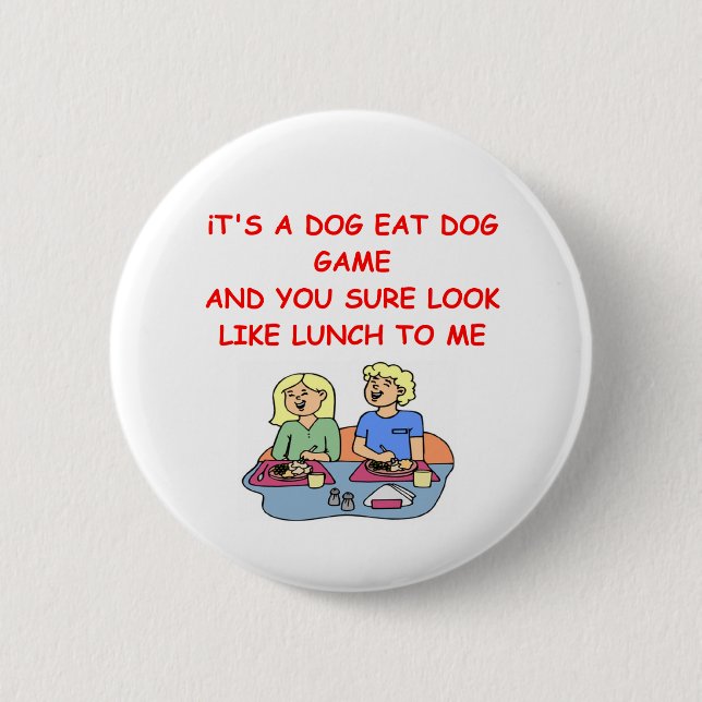 dog eat dog 2 inch round button (Front)