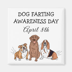 Dog Farting Awareness Day - April 8th Magnet