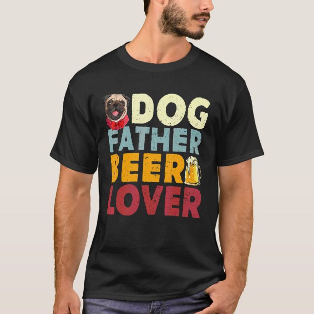 Dog Father Beer  Funny Drinking Happy Father S Day T-Shirt (Front)