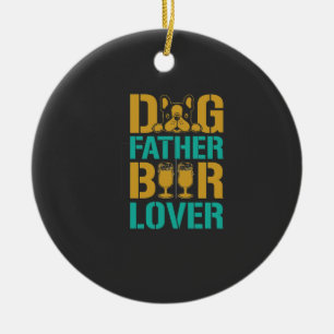 Dog Father Beer Lover Ceramic Ornament