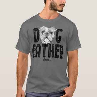 Dog Father , English Bulldog Dad Top, Fun Dog Love T-Shirt