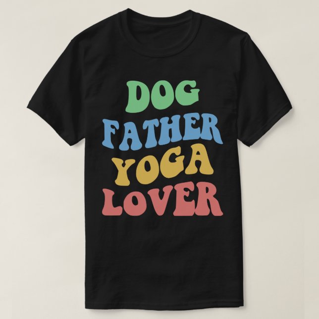 Dog Father Yoga Lover IV T-Shirt (Design Front)