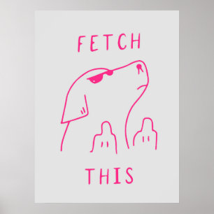 Dog "Fetch this" Funny & decorative Poster