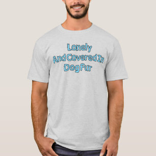 Dog Fur Funny Quote with Light Blue Text T-Shirt