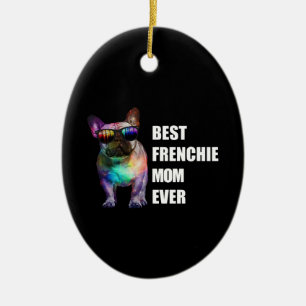 Dog Gift   Best Frenchie Mom Ever Ceramic Ornament