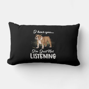 Dog Gift English Bulldog I Hear You Not Listening Lumbar Pillow