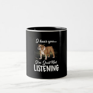 Dog Gift  English Bulldog I Hear You Not Listening Two-Tone Coffee Mug
