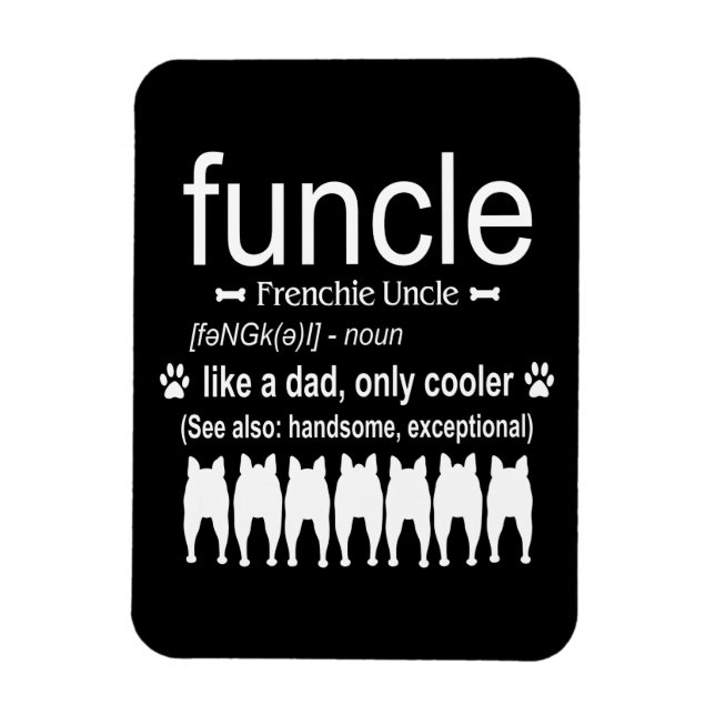 Dog Gift | Frenchie Uncle - Like Dad Only Cooler Magnet (Vertical)