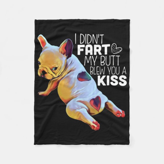 Dog Gift | I Didn't Fart My Butt Blew You A Kiss Fleece Blanket (Front)
