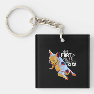 Dog Gift I Didn't Fart My Butt Blew You A Kiss Keychain