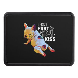 Dog Gift I Didn't Fart My Butt Blew You A Kiss Trailer Hitch Cover