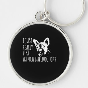 Dog Gift I Just Really Like French Bulldog Ok Keychain
