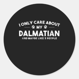 Dog Gift I Only Care About My Dalmatian Classic Round Sticker