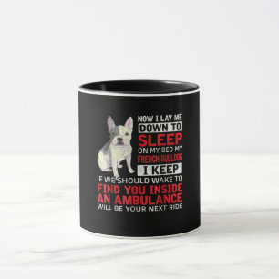 Dog Gift   I To Sleep On My Bed My French Bulldog Mug