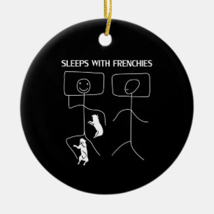Dog Gift Sleeps With Frenchies Ceramic Ornament