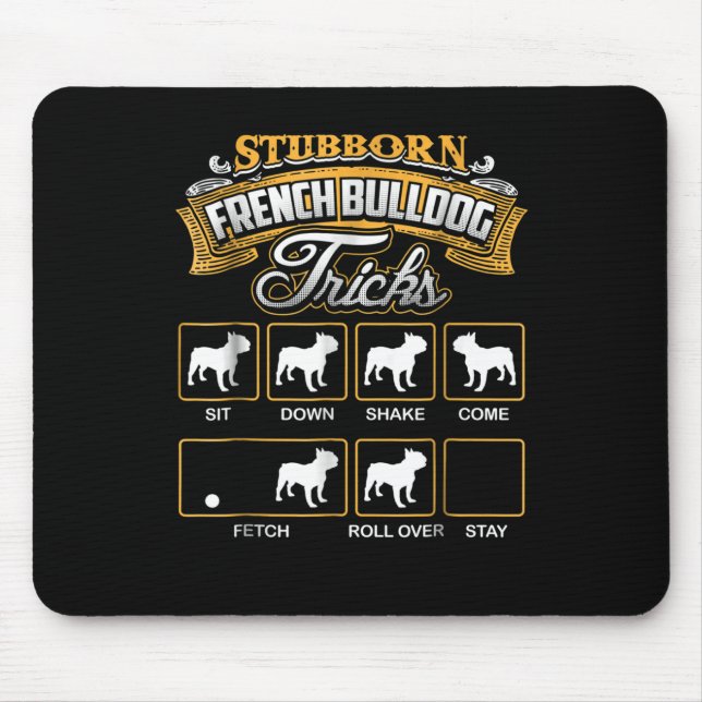 Dog Gift |  Stubborn French Bulldog Tricks Mouse Pad (Front)