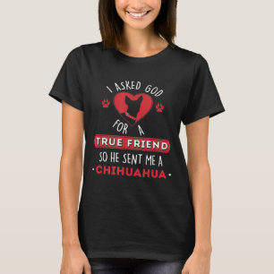 Dog -God Sent Me A True Friend Chihuahua T-Shirt