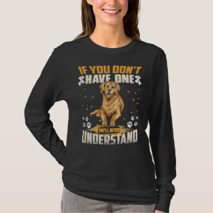 Dog Golden Retriever You Ll Never Understand Funny T-Shirt
