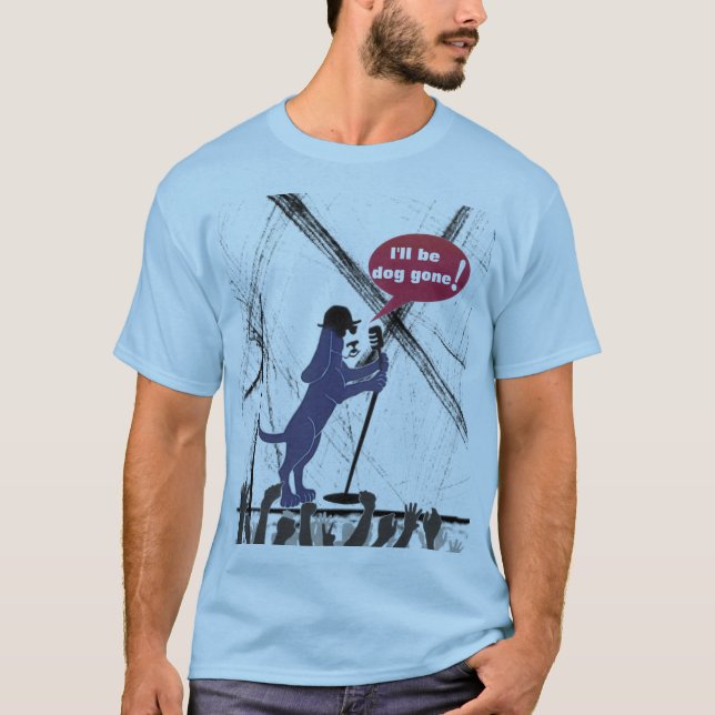 dog gone T-Shirt (Front)