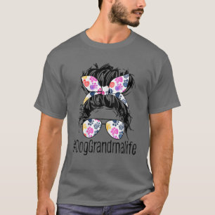 Dog Grandma Life Messy Bun Hair Mother's Day Women T-Shirt