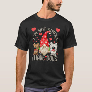 Dog Grandpa Gnome Dog Saying For Men Im Not Single T-Shirt