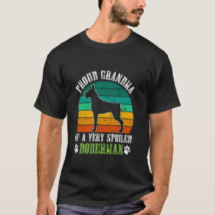 Dog Granny PROUD GRANDMA OF A VERY SPOILED DOBERMA T-Shirt