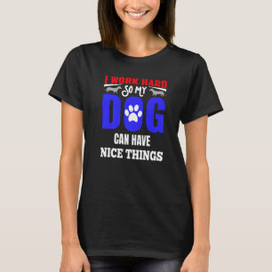 Dog Graphic Dog Mom Dad Owner Saying Working Hard T-Shirt
