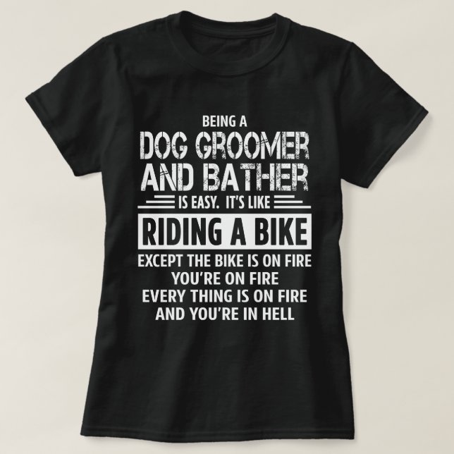 Dog Groomer and Bather T-Shirt (Design Front)
