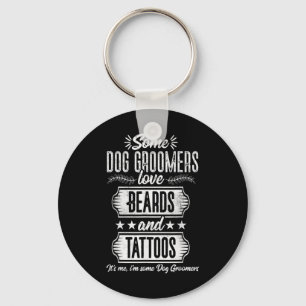 Dog Groomer Beards And Tattoos Pet Grooming Puppy Keychain