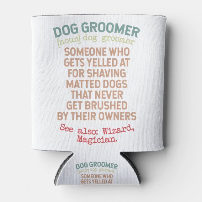 Dog Groomer Definition Can Cooler (Front)