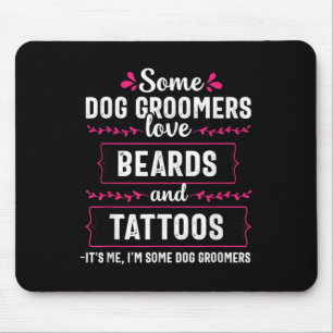 Dog Groomer Funny Beards Tattoos Pet Grooming Pupp Mouse Pad