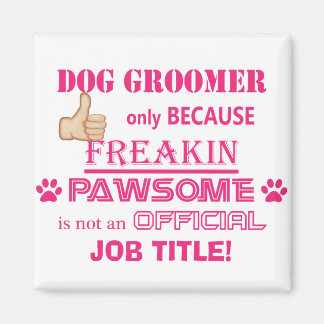 Dog Groomers are Pawsome! Magnet