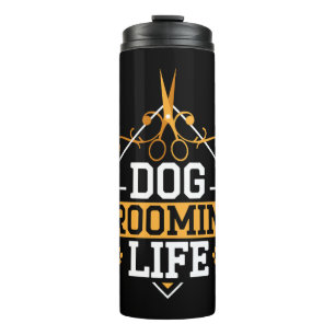 Dog Grooming Life Pet Groomer Pet Salon Fur Artist Thermal Tumbler