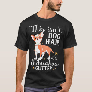 Dog Hair Chihuahua Glitter Owner T-Shirt