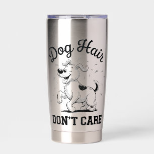 "Dog Hair Don’t Care" Fun Cartoon for Pet Lovers Insulated Tumbler