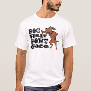 Dog Hair Don’t Care Funny Dog Lover T-Shirt