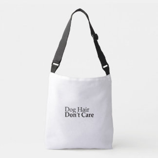 Dog Hair Don't Care Funny Dog Mom Crossbody Bag