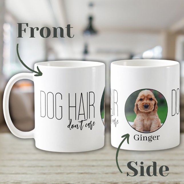 Dog Hair Don't Care Photo Dog Lover Mom Coffee Mug (Creator Uploaded)