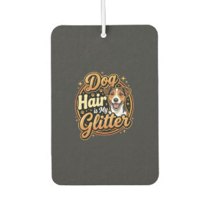 Dog Hair Is My Glitter Dog Lover Air Freshener