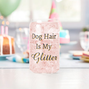 Dog Hair Is My Glitter Heart Paws Can Glass