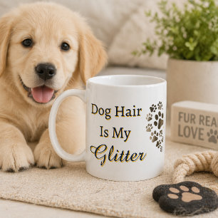 Dog Hair Is My Glitter Heart Paws Coffee Mug
