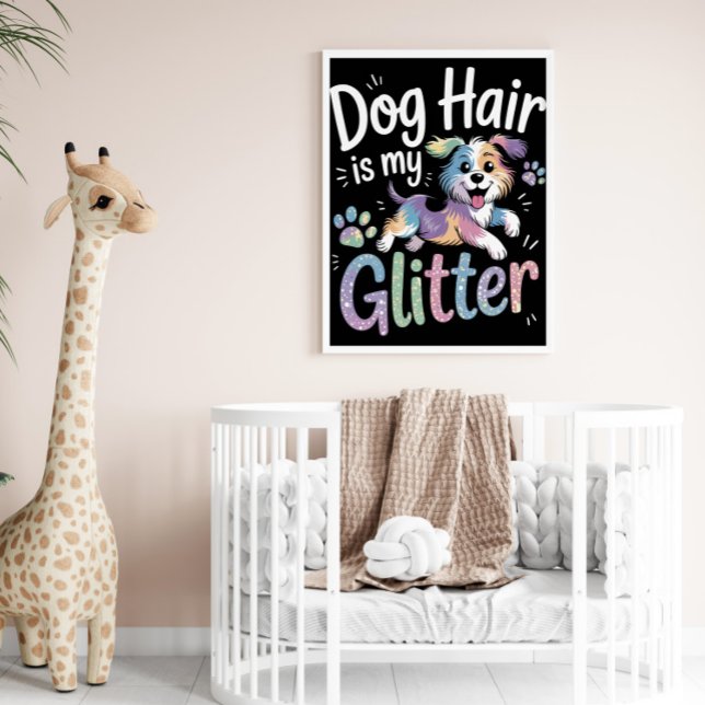 Dog Hair Is My Glitter Poster (Creator Uploaded)