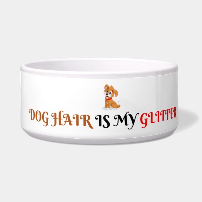 Dog Hair Is My Glitter text Funny Pet Bowl (Front)