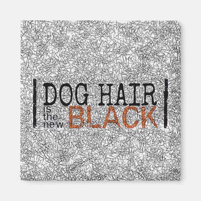 Dog Hair is the New Black Magnet (Front)