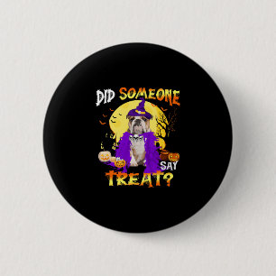 Dog Halloween Did Someone Say Treat  2 Inch Round Button
