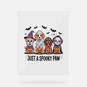 Dog Halloween Just a Spooky Paw Acrylic Sign