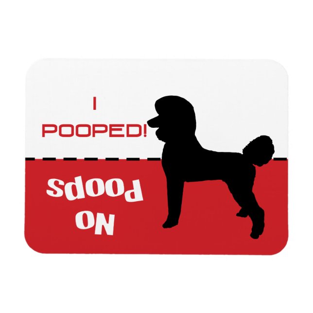 Dog Has To Go Potty Poop, Standard Poodle Magnet (Horizontal)