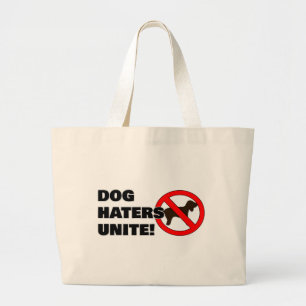 Dog haters unite! large tote bag