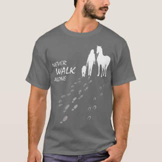 Dog horse  never walk alone  horse fan dog lover  T-Shirt