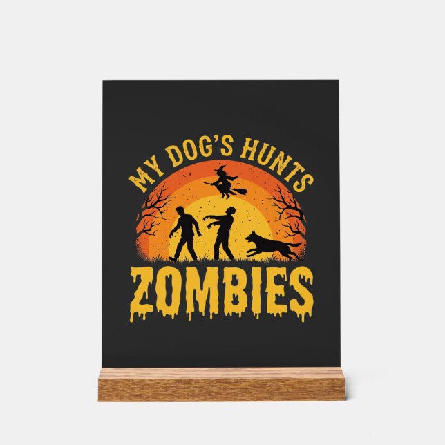 Dog Hunts Zombies Halloween Design Acrylic Sign (Front)